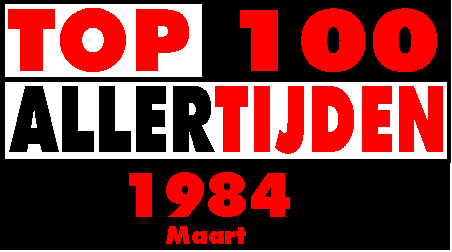 Top 100 Aller Tijden 1984 Maart